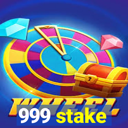 999 stake