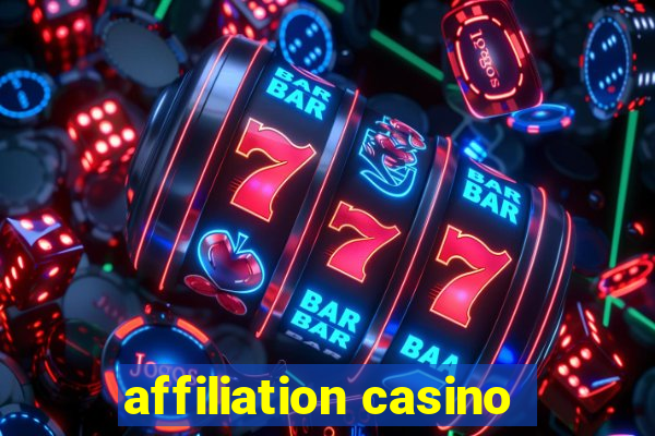 affiliation casino