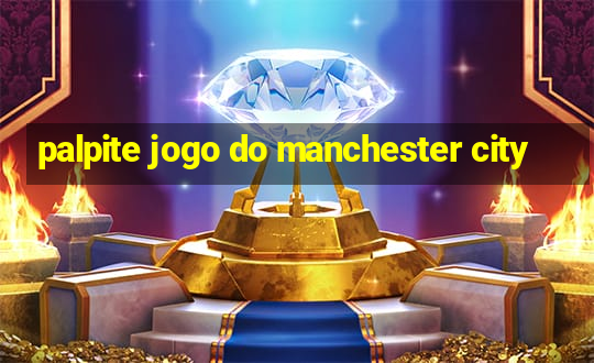 palpite jogo do manchester city