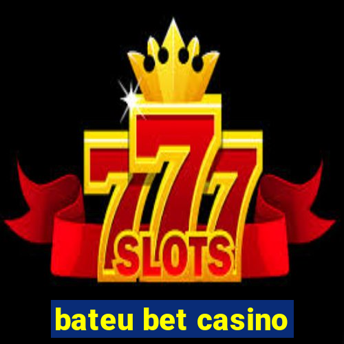 bateu bet casino