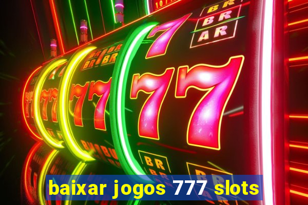 baixar jogos 777 slots