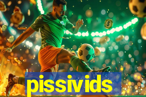 pissivids