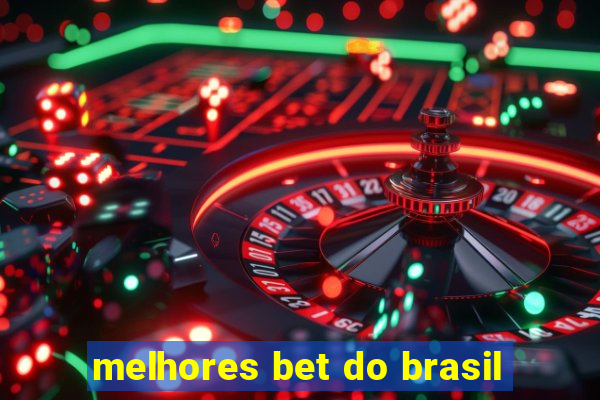 melhores bet do brasil