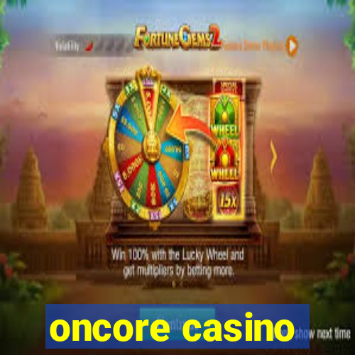 oncore casino