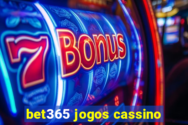 bet365 jogos cassino