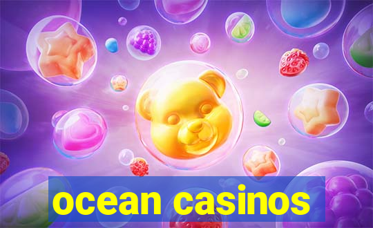 ocean casinos