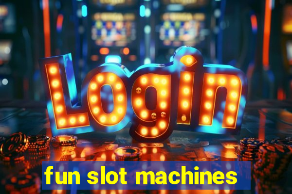 fun slot machines