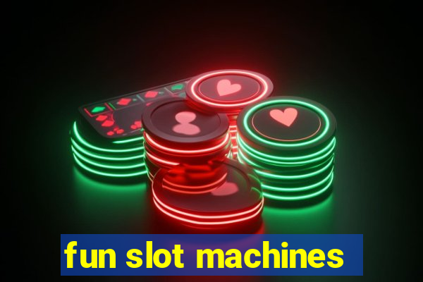 fun slot machines