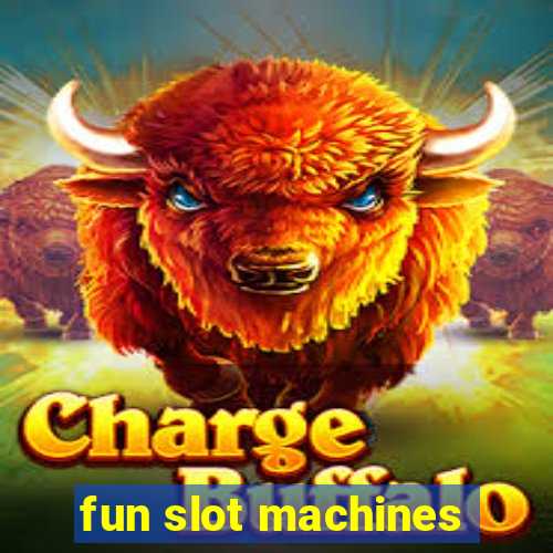 fun slot machines