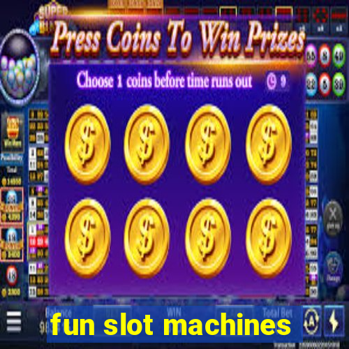 fun slot machines