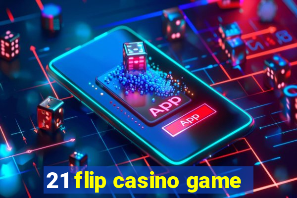 21 flip casino game