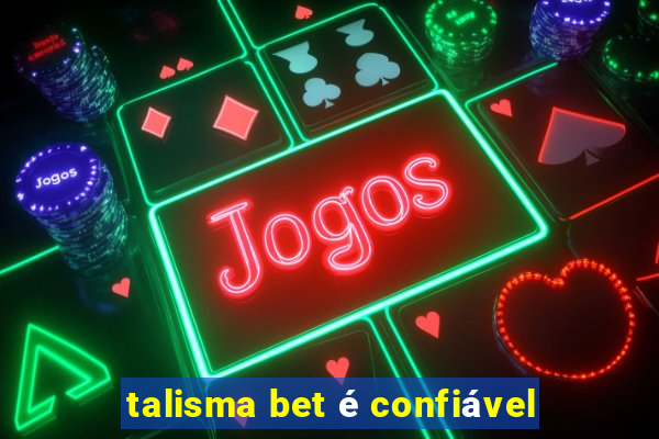 talisma bet é confiável