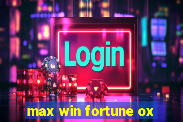 max win fortune ox