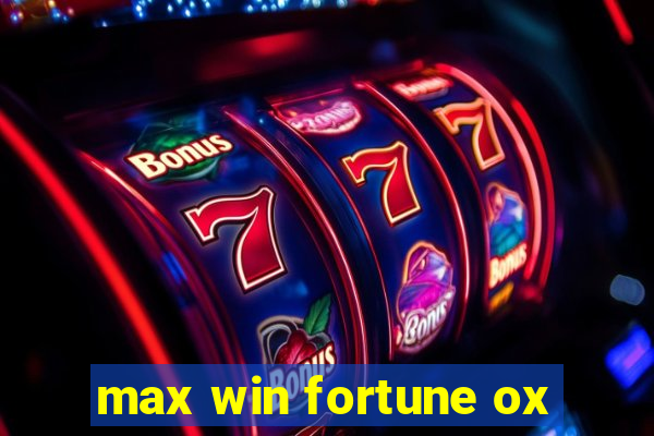 max win fortune ox