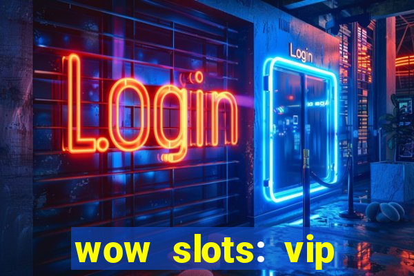 wow slots: vip online casino