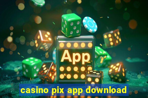 casino pix app download