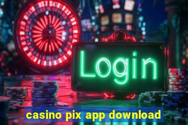 casino pix app download