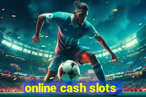 online cash slots