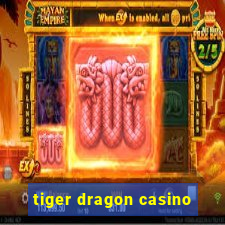 tiger dragon casino