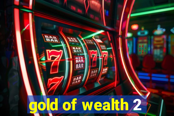 gold of wealth 2