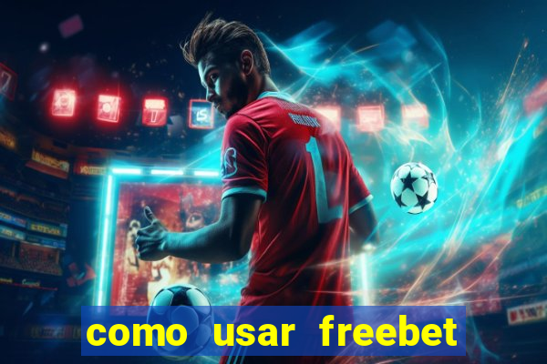 como usar freebet vai de bet