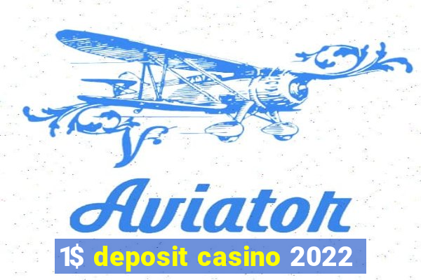 1$ deposit casino 2022