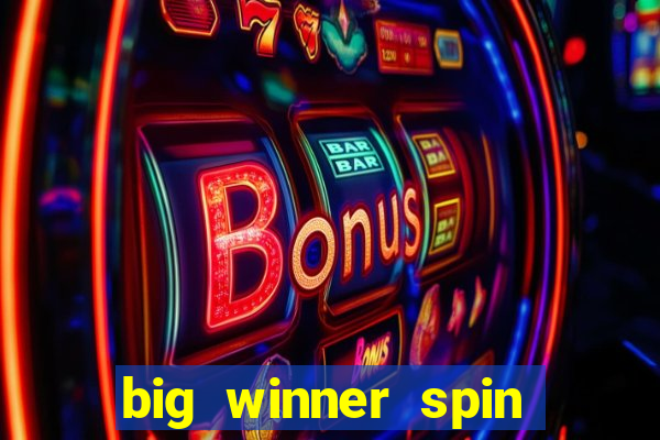 big winner spin and win money