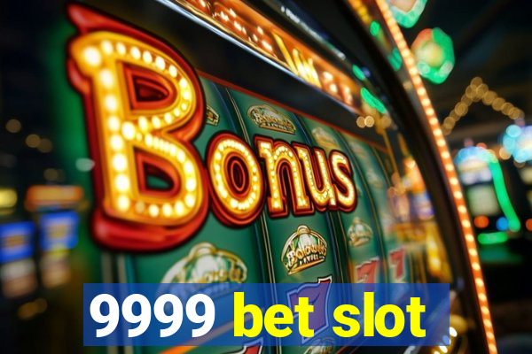 9999 bet slot