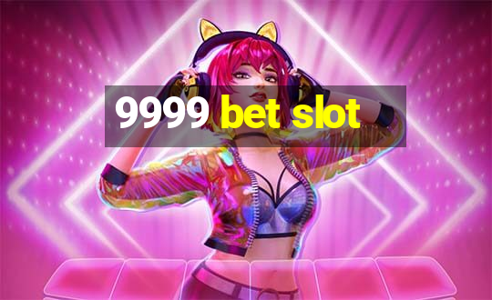 9999 bet slot