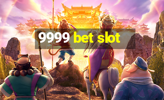 9999 bet slot