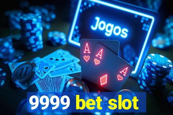 9999 bet slot