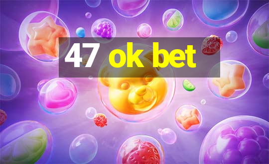 47 ok bet