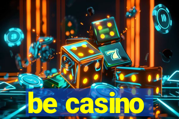 be casino