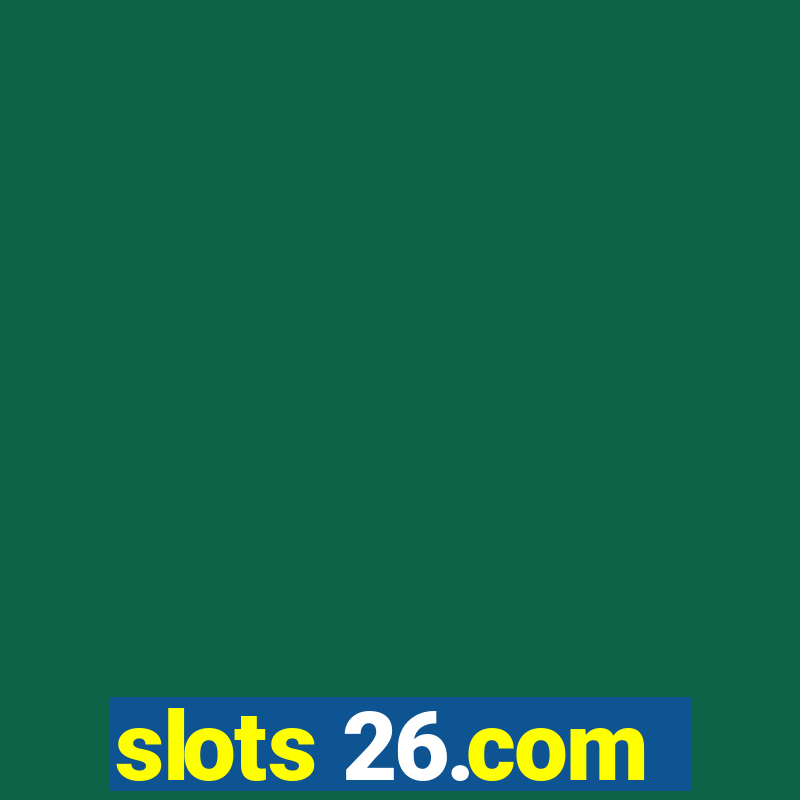 slots 26.com