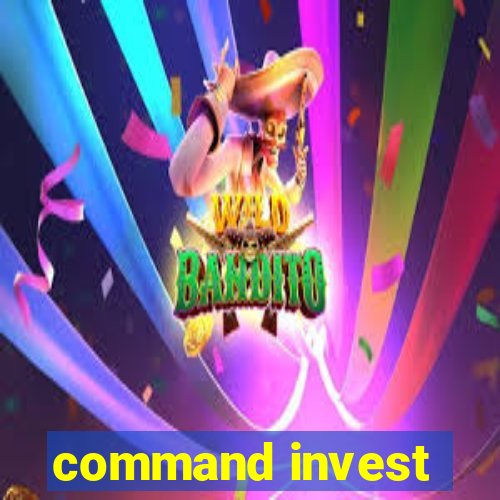 command invest