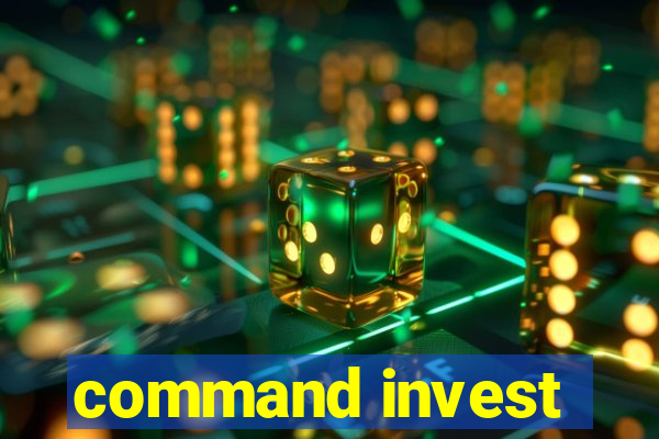 command invest