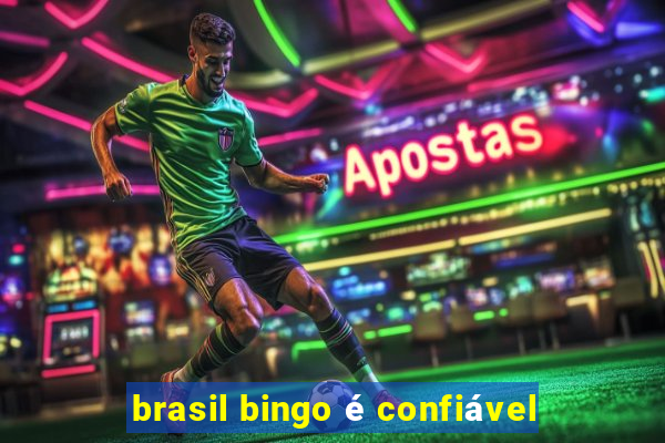 brasil bingo é confiável