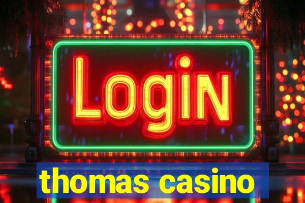 thomas casino