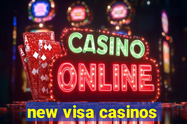 new visa casinos