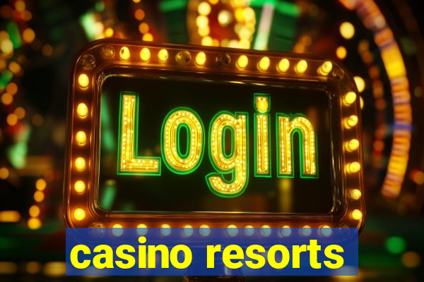 casino resorts