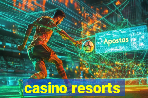 casino resorts