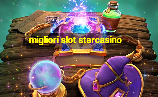 migliori slot starcasino