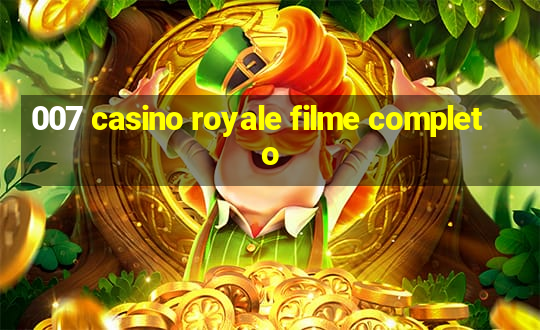 007 casino royale filme completo