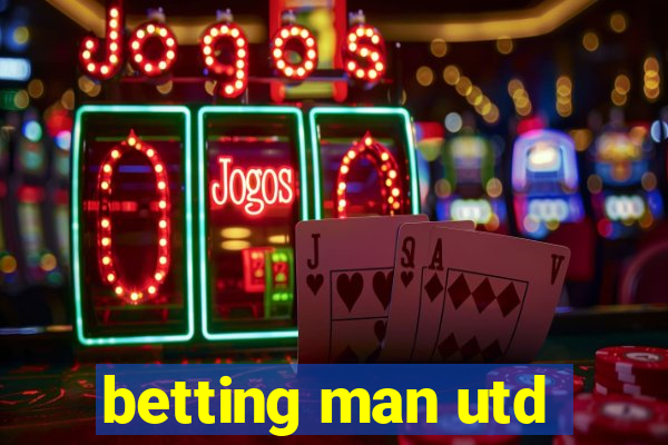 betting man utd