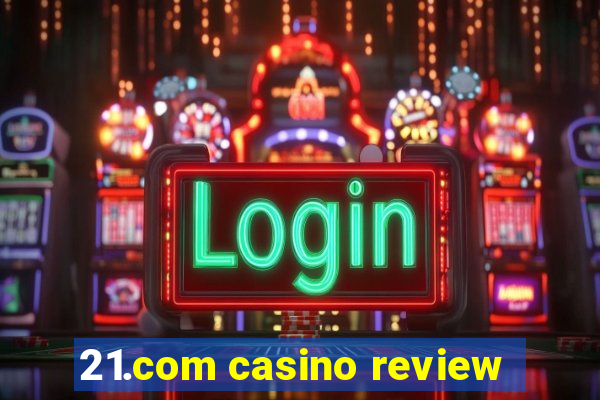 21.com casino review