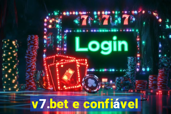 v7.bet e confiável