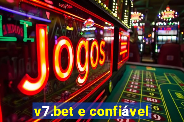 v7.bet e confiável