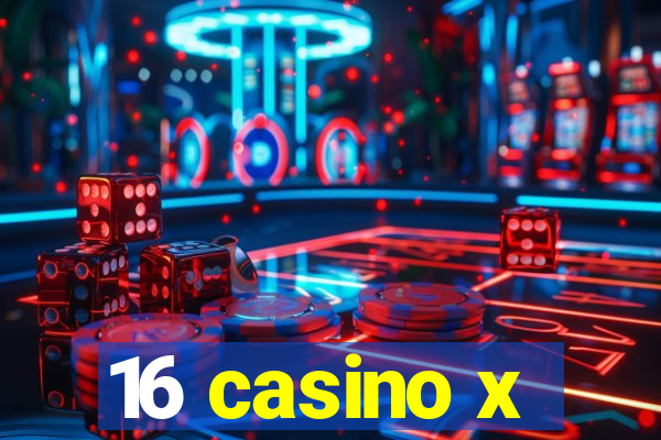 16 casino x