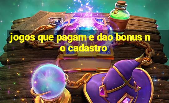 jogos que pagam e dao bonus no cadastro