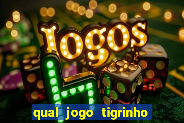 qual jogo tigrinho é confiável